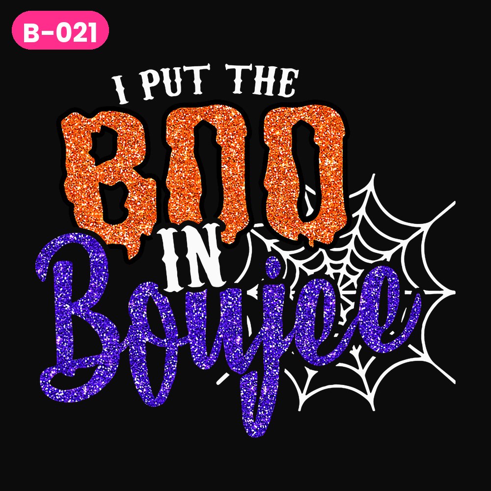 B-021 · I Put the Boo in Boujee – Glitter — on dark shirts
