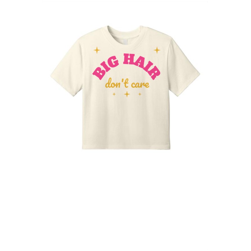 D-003 Big Hair Don’t Care — dt6066-croptee griege