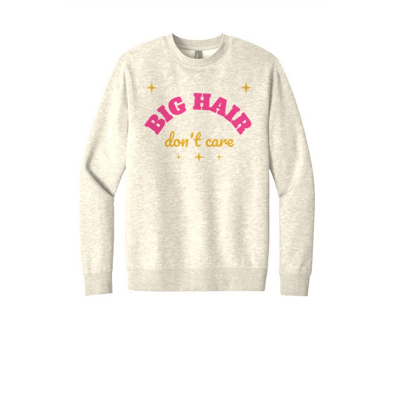 D-003 Big Hair Don’t Care — dt6104-crewneck natural