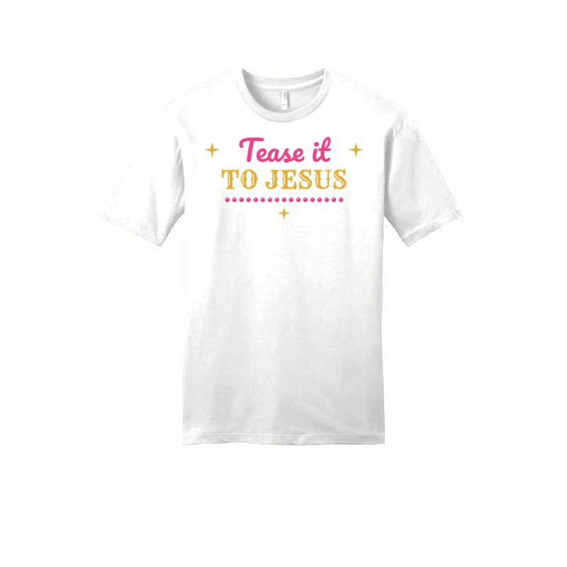 D-004 Tease It to Jesus — dt6000-tee white