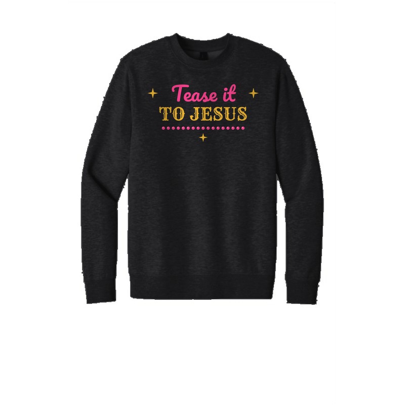 D-004 Tease It to Jesus — dt6104-crewneck black